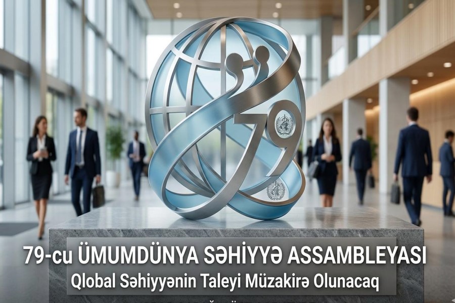 79-cu Ümumdünya Səhiyyə Assambleyası: Qlobal səhiyyənin taleyi müzakirə olunacaq