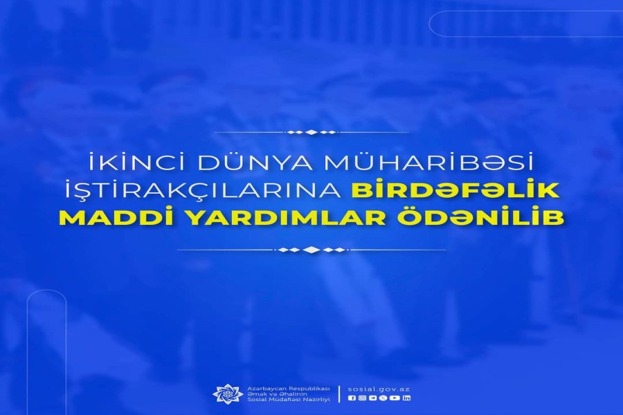 İkinci Dünya müharibəsi iştirakçılarına birdəfəlik maddi yardımlar ödənilib