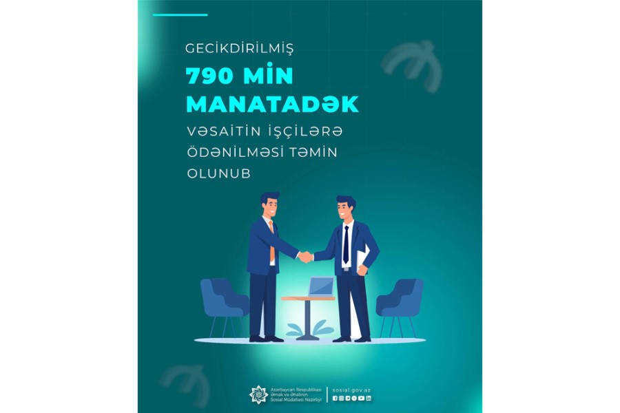 Gecikdirilmiş 790 min manata yaxın vəsaitin işçilərə ödənilməsi təmin olunub