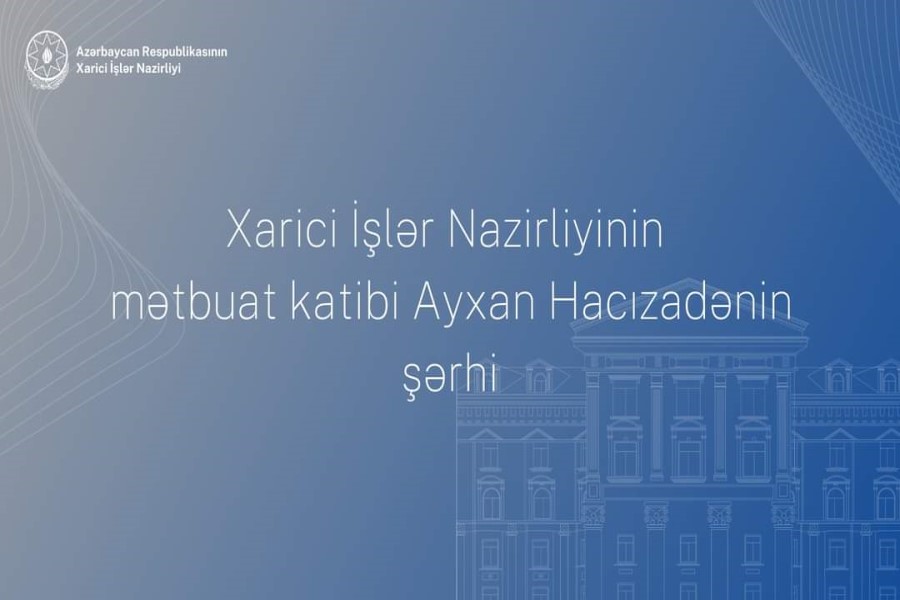 Ayxan Hacızadənin Ararat Mirzoyanın YUNESKO-nun Baş Konfransının 42-ci sessiyası çərçivəsində çıxışı zamanı səsləndirdiyi əsassız fikirlərə dair şərhi