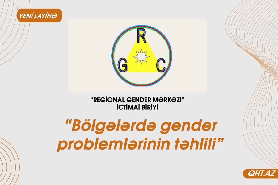 “Bölgələrdə gender problemlərinin təhlili” layihəsinə start verilib