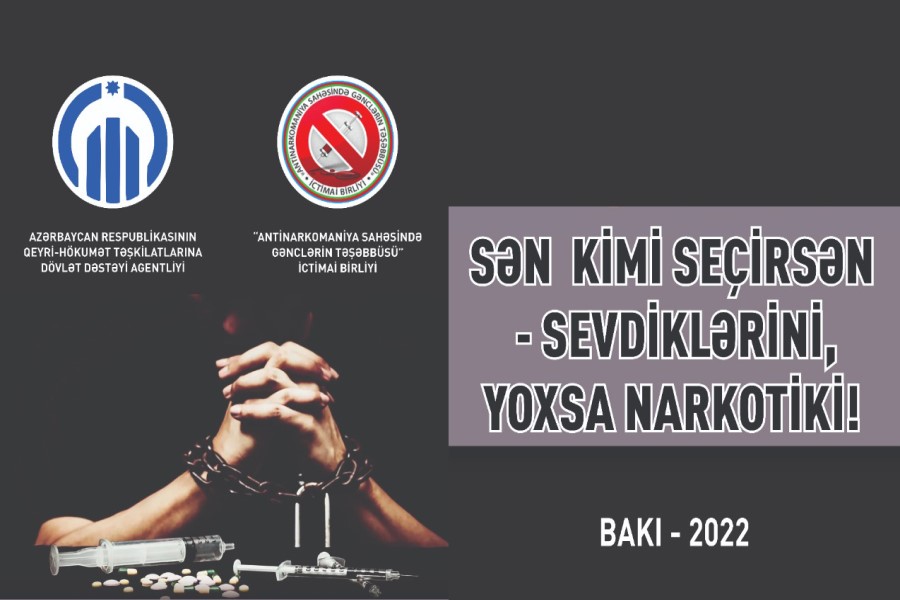 “Sən kimi seçirsən - sevdiklərini, yoxsa narkotiki! “adlı layihənin hazırlıq işləri başa çatıb