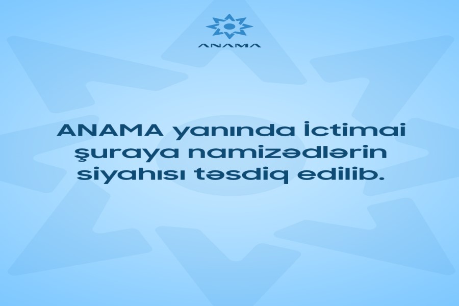 ANAMA yanında İctimai Şuraya üzvlərin seçilməsi üçün sənədlərin qəbulu elan olundu