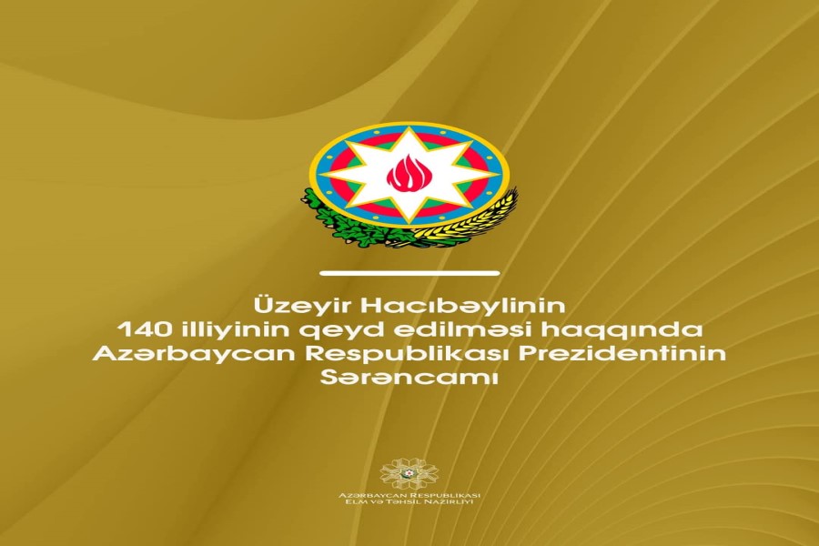 Üzeyir Hacıbəylinin 140 illiyinin qeyd edilməsi haqqında Azərbaycan Respublikası Prezidentinin Sərəncamı