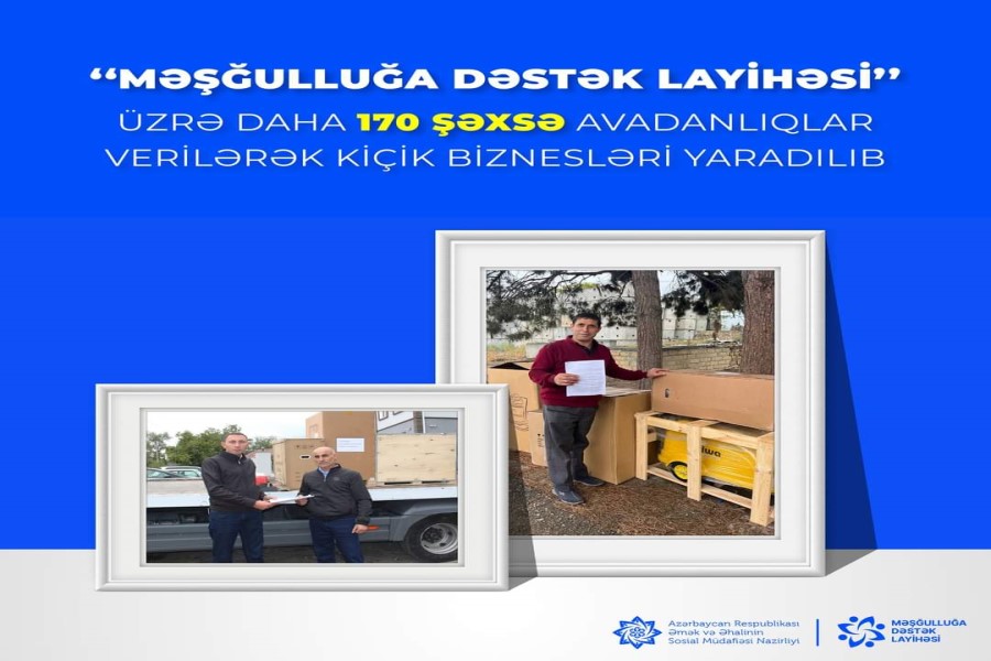 “Məşğulluğa Dəstək Layihəsi” üzrə daha 170 şəxsə avadanlıqlar verilərək kiçik biznesləri yaradılıb