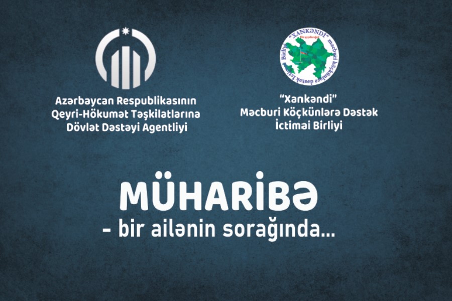 “Xankəndi” Məcburi Köçkünlərə Dəstək İB-dən yeni layihə “Müharibə - bir ailənin sorağında...”