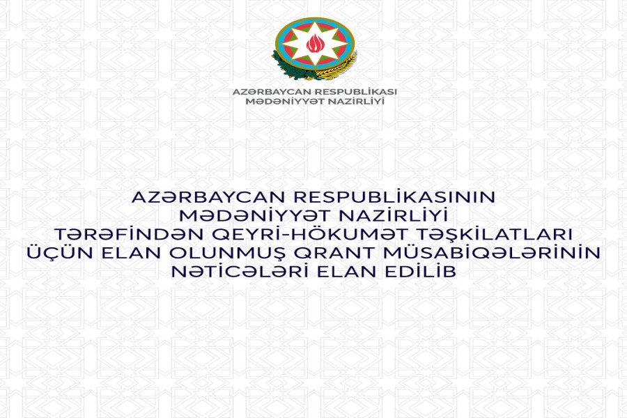 Mədəniyyət Nazirliyi qrant müsabiqəsinin nəticəsini AÇIQLADI - SİYAHI
