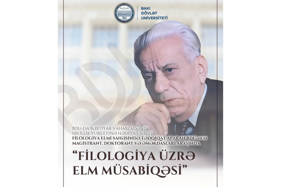 BDU Xalq şairi Bəxtiyar Vahabzadənin 100 illik yubileyinə həsr olunmuş "Filologiya üzrə elm müsabiqəsi” elan edir