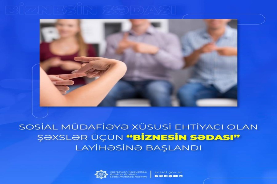 Sosial müdafiəyə xüsusi ehtiyacı olan şəxslər üçün “Biznesin Sədası” layihəsinə başlandı
