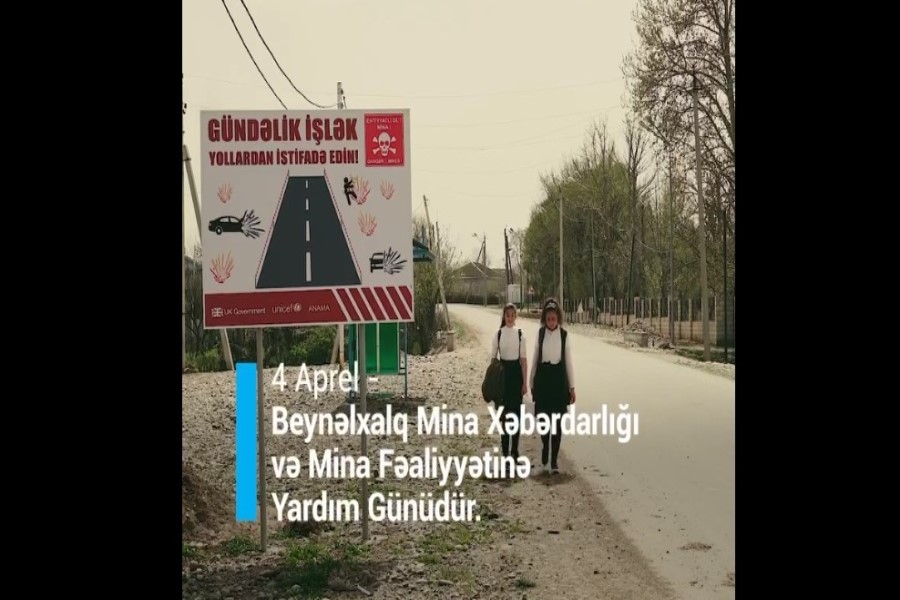 UNICEF-in Beynəlxalq Mina Xəbərdarlığı və Mina Fəaliyyətinə Yardım Günü ilə əlaqədar VİDEOÇARXI