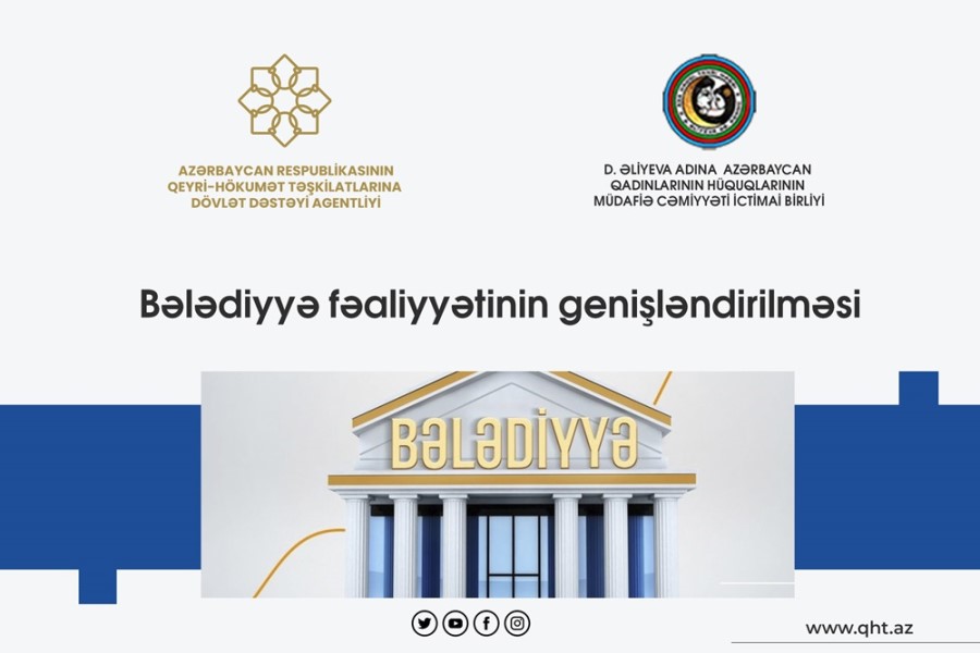 Regionlarda bələdiyyələrin fəaliyyətinin genişləndirilməsi məqsədilə yeni layihə start götürüb