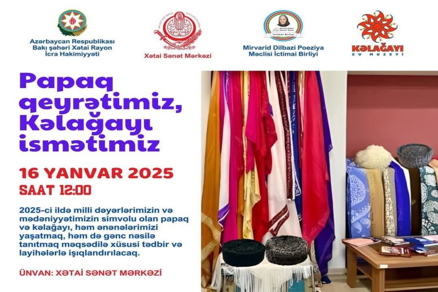 “Papaq qeyrətimizdir, kəlağayı ismətimiz” layihəsi çərçivəsində sərgi və tədbir keçiriləcək