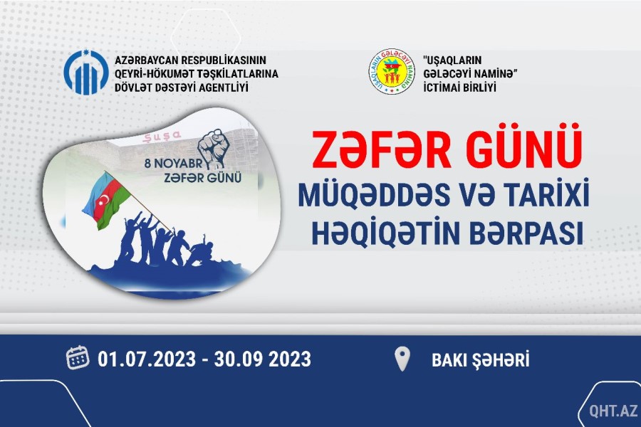 “Zəfər günü- Müqəddəs və tarixi həqiqətin bərpası” - QHT yeni layihəyə start verib