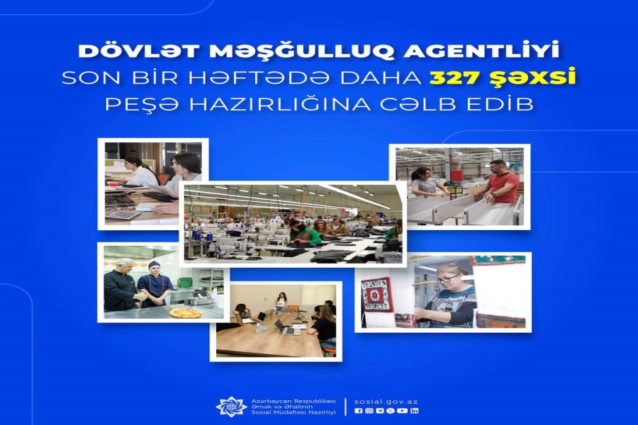 Dövlət Məşğulluq Agentliyi son bir həftədə daha 327 şəxsi peşə hazırlığına cəlb edib