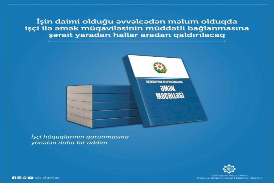 İşin daimi olduğu əvvəlcədən məlum olduqda işçi ilə əmək müqaviləsinin müddətli bağlanmasına şərait yaradan hallar aradan qaldırılacaq