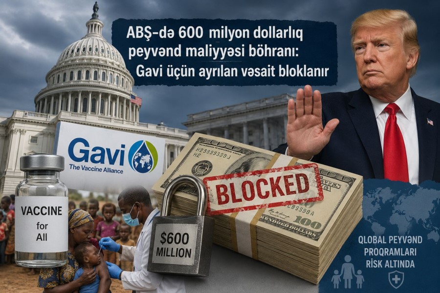 ABŞ-də 600 milyon dollarlıq peyvənd maliyyəsi böhranı: Gavi üçün ayrılan vəsait bloklanır