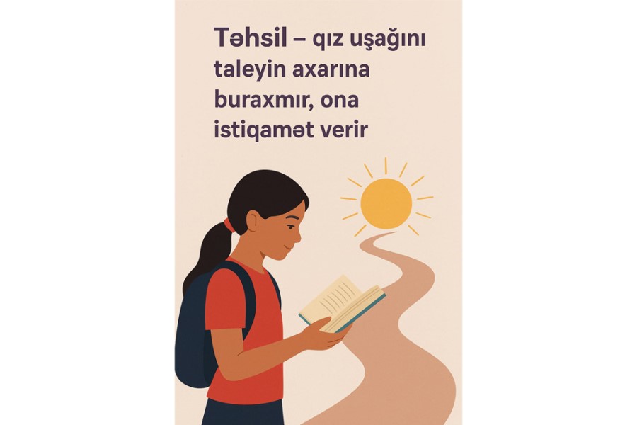 Təhsil – qız uşağını taleyin axarına buraxmır, ona istiqamət verir
