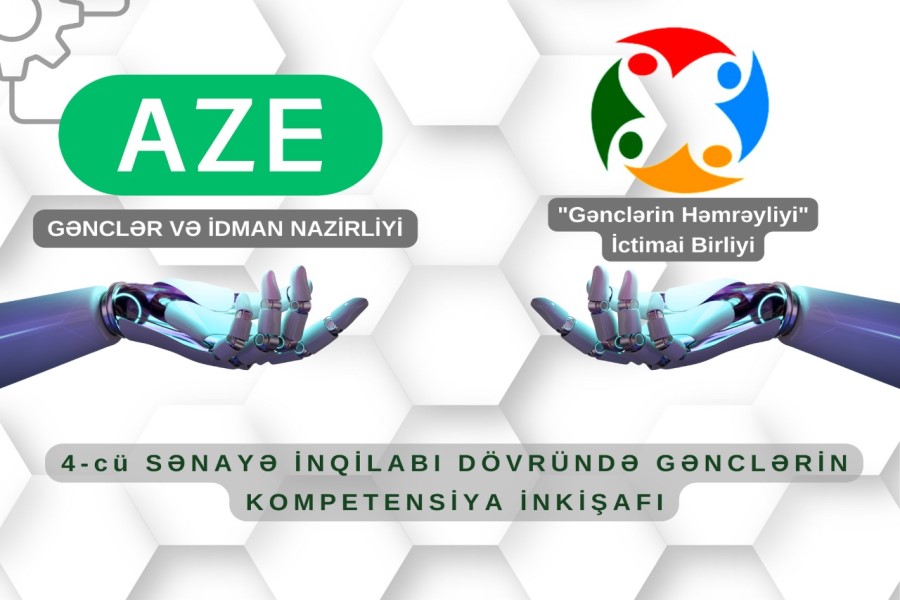 “4-cü Sənaye İnqilabı Dövründə Gənclərin Kompetensiya İnkişafı”adlı layihənin icrasına start verilib
