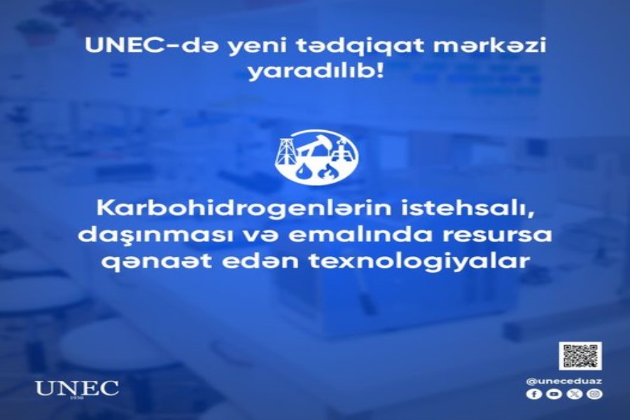 UNEC-də neft sənayesi üçün yeni tədqiqat mərkəzi yaradılıb